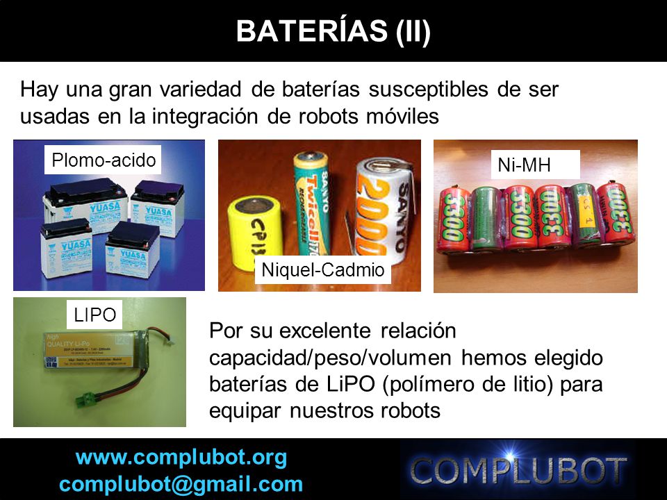 BATERÍAS (II) Hay una gran variedad de baterías susceptibles de ser usadas en la integración de robots móviles.
