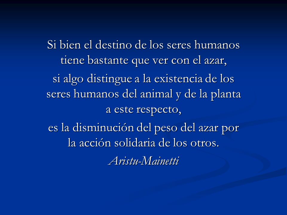 Si bien el destino de los seres humanos tiene bastante que ver con el azar,