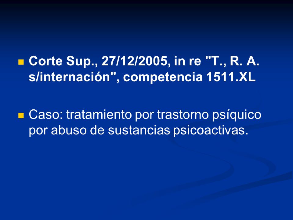Corte Sup., 27/12/2005, in re T., R. A. s/internación , competencia 1511.XL