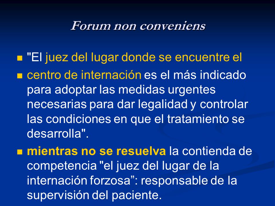 Forum non conveniens El juez del lugar donde se encuentre el