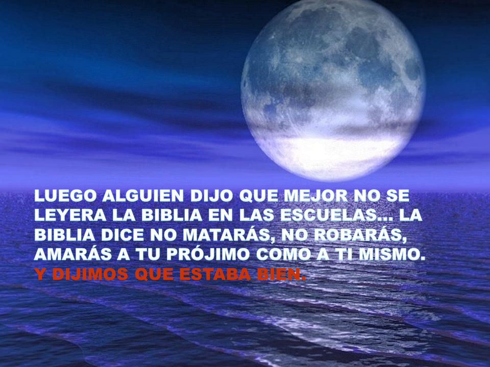 LUEGO ALGUIEN DIJO QUE MEJOR NO SE LEYERA LA BIBLIA EN LAS ESCUELAS