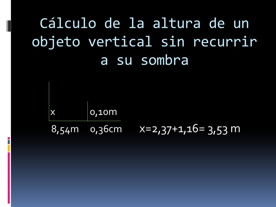 Cálculo de la altura de un objeto vertical sin recurrir a su sombra