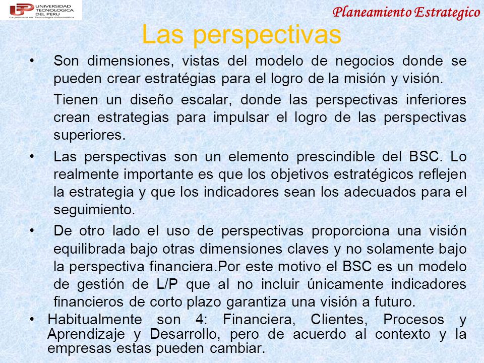 Las perspectivas Son dimensiones, vistas del modelo de negocios donde se pueden crear estratégias para el logro de la misión y visión.