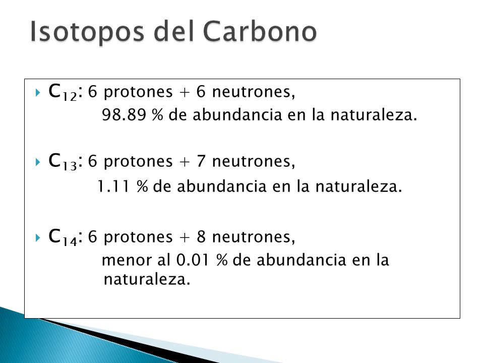 Isotopos del Carbono C12: 6 protones + 6 neutrones,