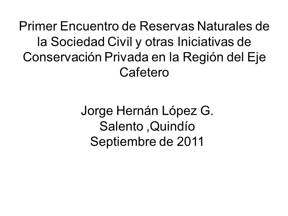 Primer Encuentro de Reservas Naturales de la Sociedad Civil y otras Iniciativas de Conservación Privada en la Región del Eje Cafetero