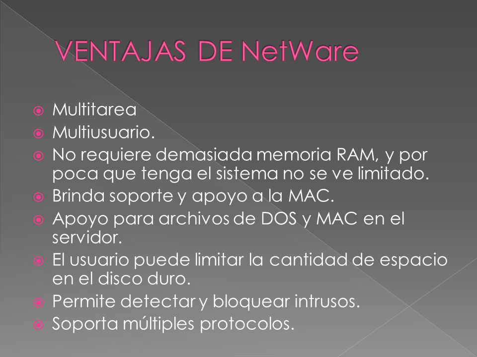 VENTAJAS DE NetWare Multitarea Multiusuario.