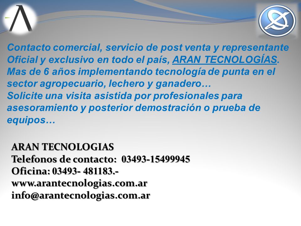 Contacto comercial, servicio de post venta y representante Oficial y exclusivo en todo el país, ARAN TECNOLOGÍAS. Mas de 6 años implementando tecnología de punta en el sector agropecuario, lechero y ganadero…