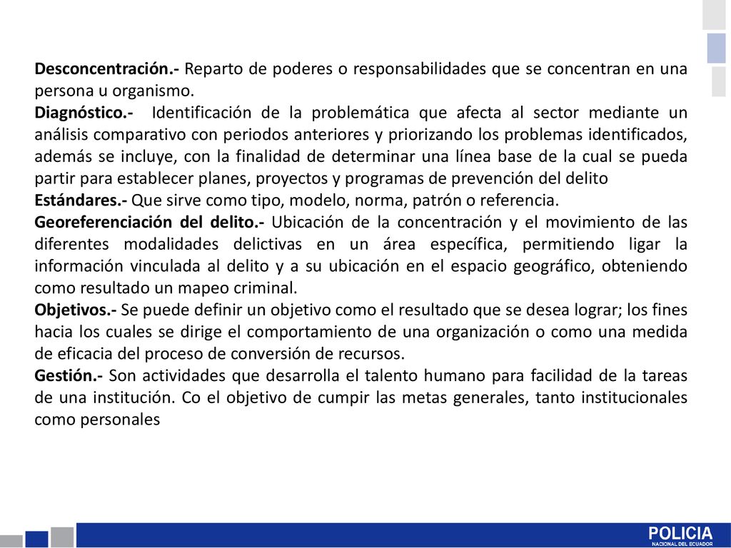 Desconcentración.- Reparto de poderes o responsabilidades que se concentran en una persona u organismo.