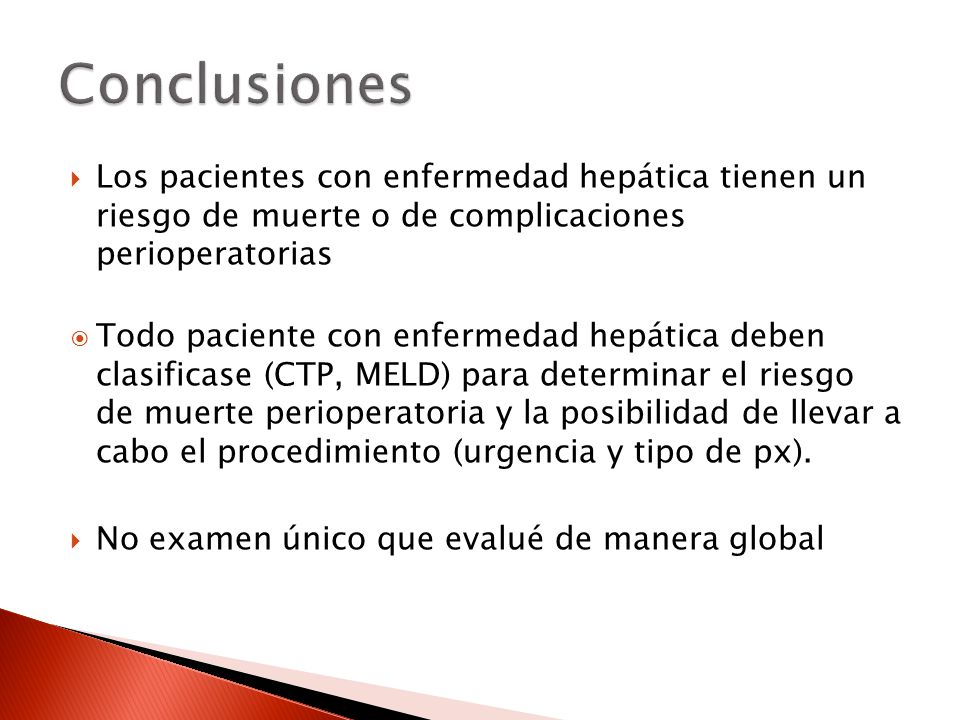 Conclusiones Los pacientes con enfermedad hepática tienen un riesgo de muerte o de complicaciones perioperatorias.