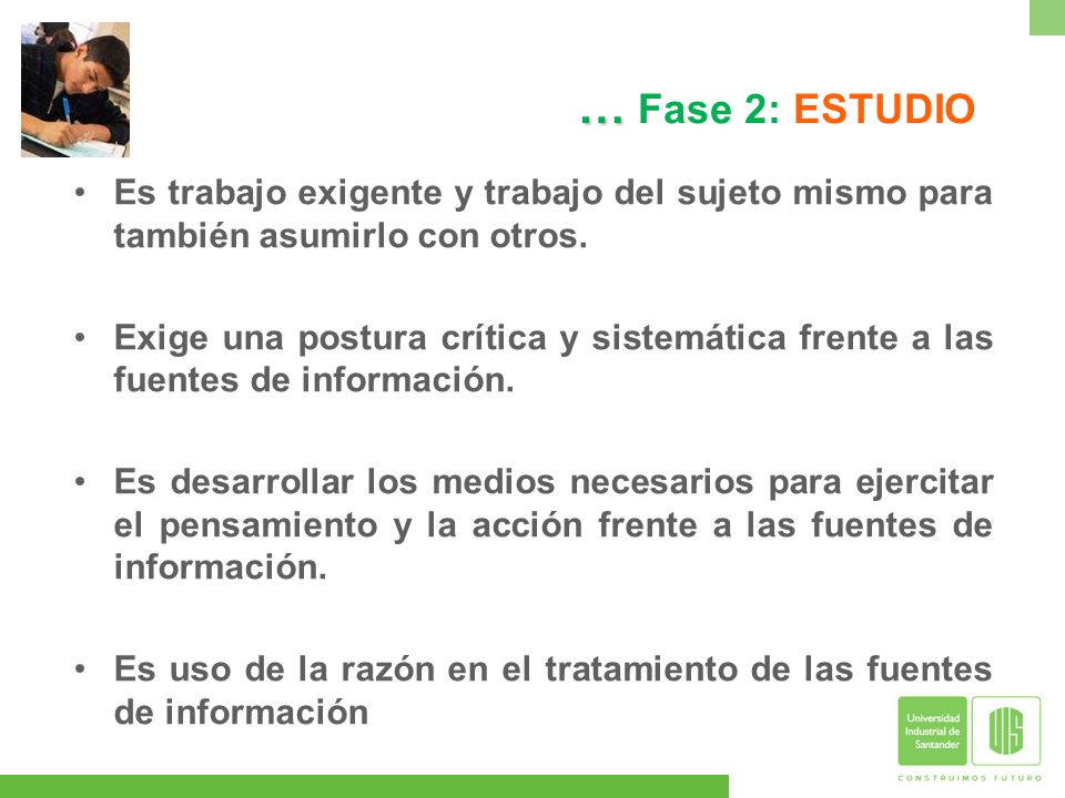 … Fase 2: ESTUDIO Es trabajo exigente y trabajo del sujeto mismo para también asumirlo con otros.