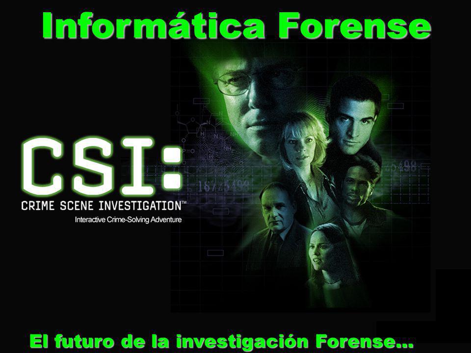 Informática Forense El futuro de la investigación Forense…