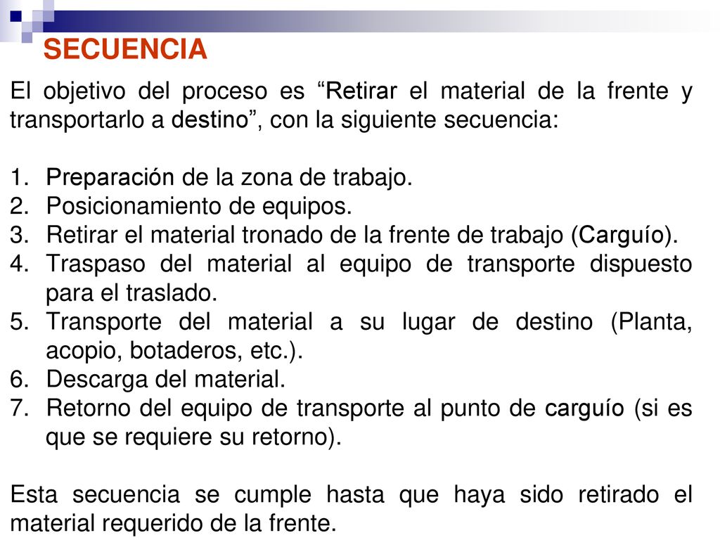 SECUENCIA El objetivo del proceso es Retirar el material de la frente y transportarlo a destino , con la siguiente secuencia: