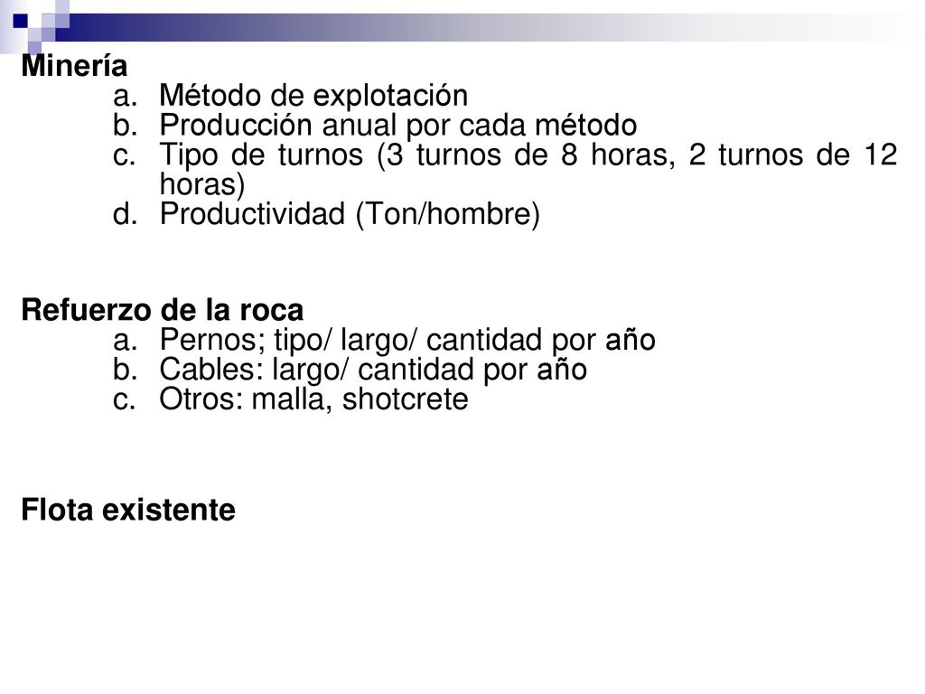 Minería Método de explotación. Producción anual por cada método. Tipo de turnos (3 turnos de 8 horas, 2 turnos de 12 horas)