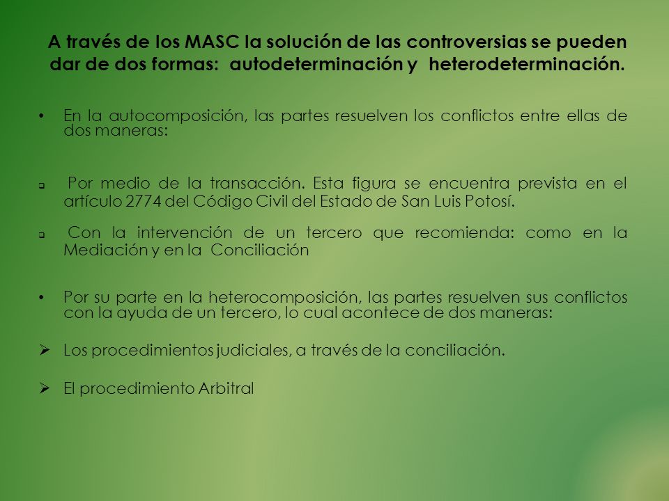 A través de los MASC la solución de las controversias se pueden dar de dos formas: autodeterminación y heterodeterminación.