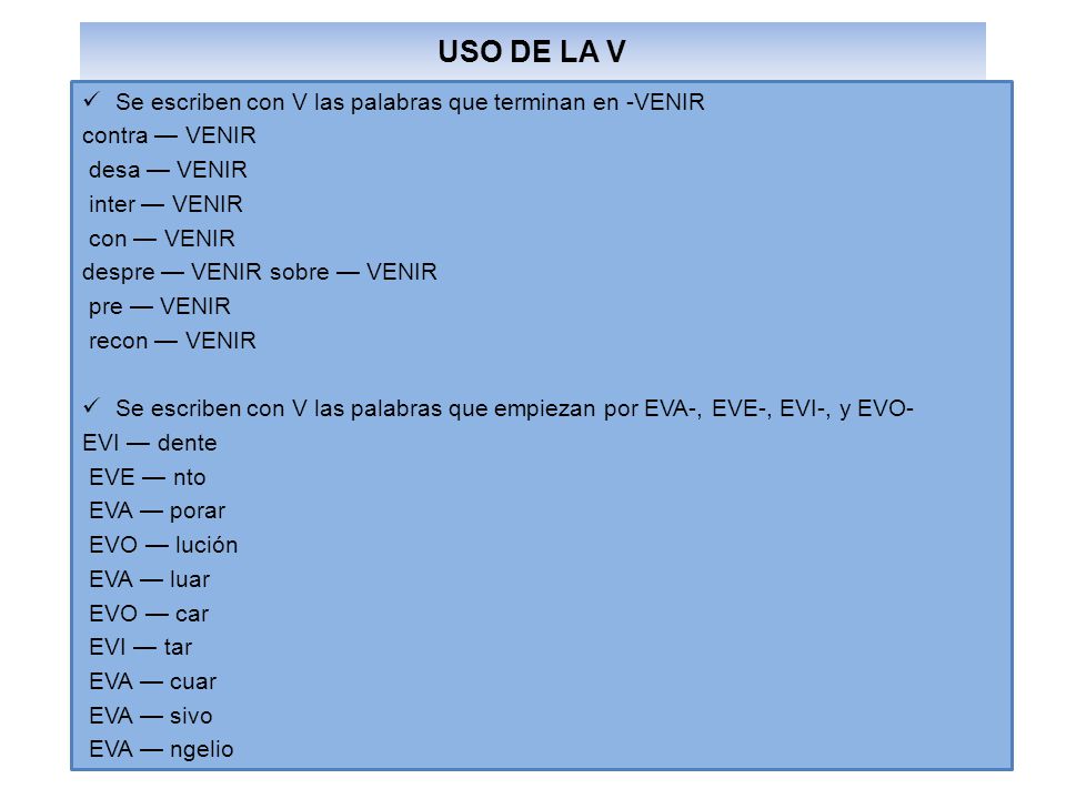 USO DE LA V Se escriben con V las palabras que terminan en -VENIR