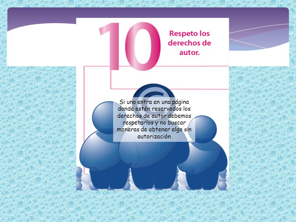 Si uno entra en una página donde estén reservados los derechos de autor debemos respetarlos y no buscar maneras de obtener algo sin autorización