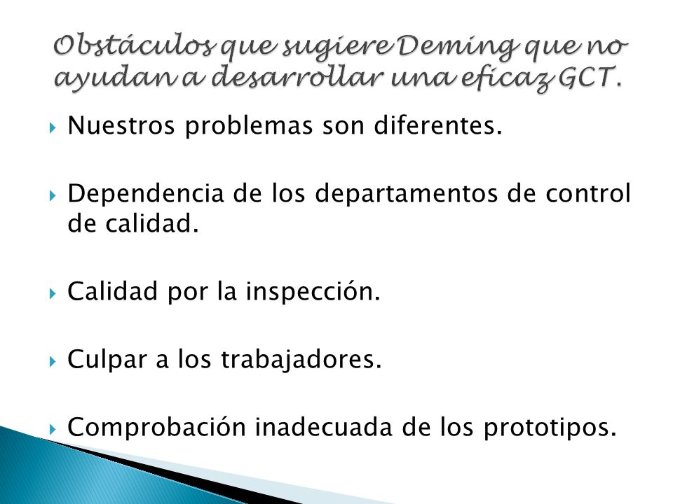 Obstáculos que sugiere Deming que no ayudan a desarrollar una eficaz GCT.