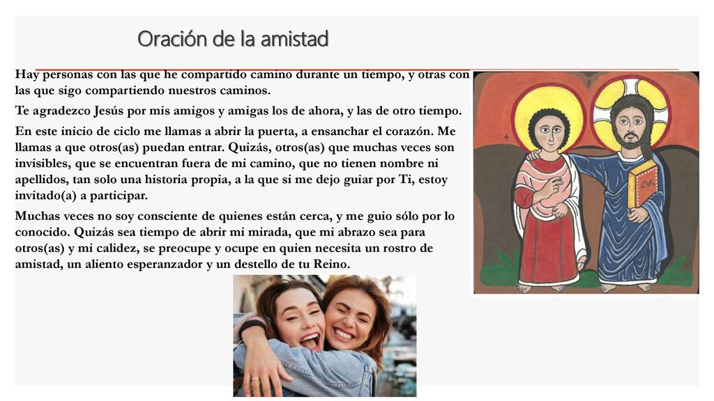 Oración de la amistad Hay personas con las que he compartido camino durante un tiempo, y otras con las que sigo compartiendo nuestros caminos.