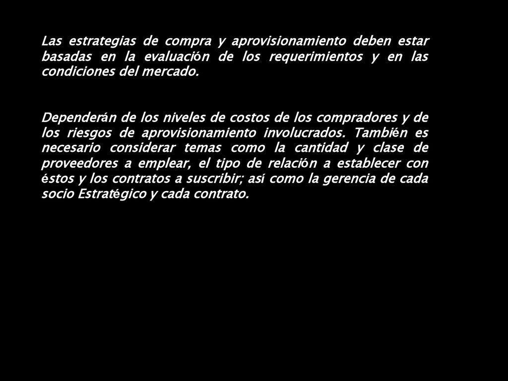 Las estrategias de compra y aprovisionamiento deben estar basadas en la evaluación de los requerimientos y en las condiciones del mercado.