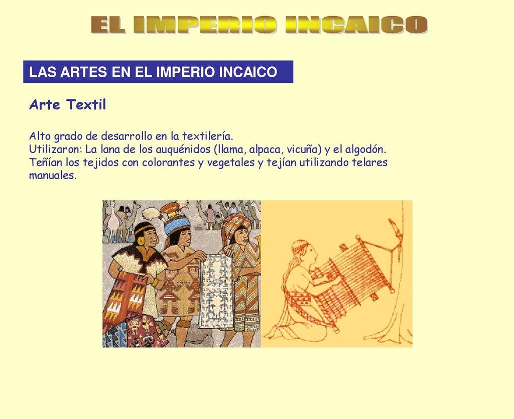 EL IMPERIO INCAICO LAS ARTES EN EL IMPERIO INCAICO Arte Textil