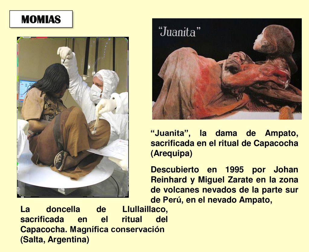 MOMIAS Juanita , la dama de Ampato, sacrificada en el ritual de Capacocha (Arequipa)