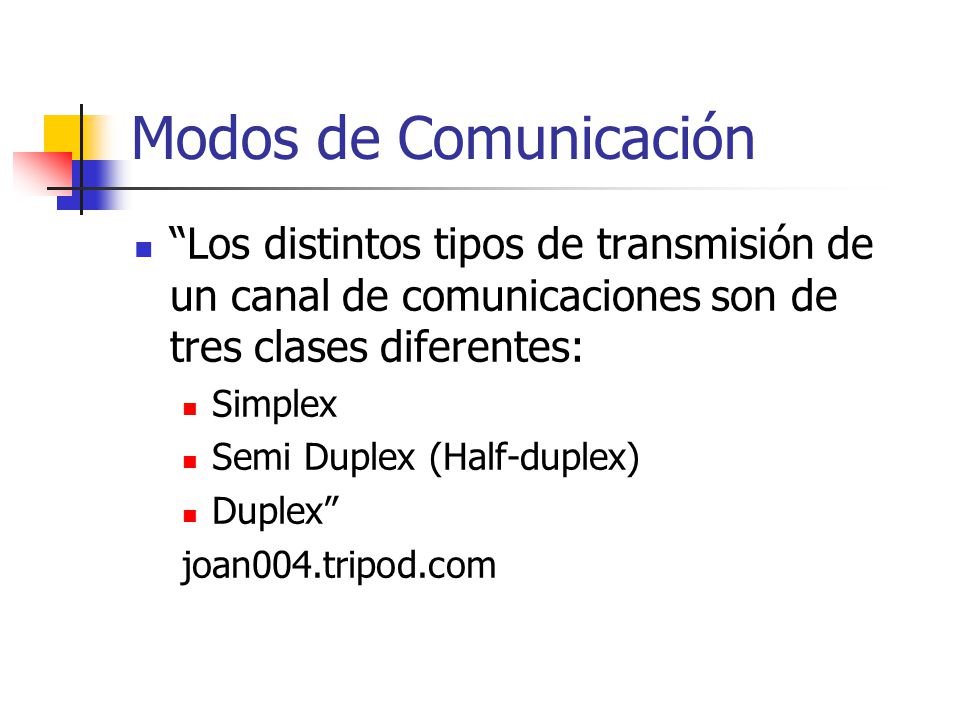 Modos de Comunicación Los distintos tipos de transmisión de un canal de comunicaciones son de tres clases diferentes: