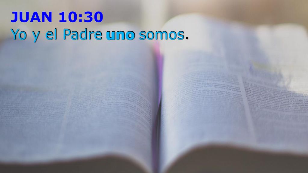 JUAN 10:30 Yo y el Padre uno somos. Yo y el Padre uno somos uno uno