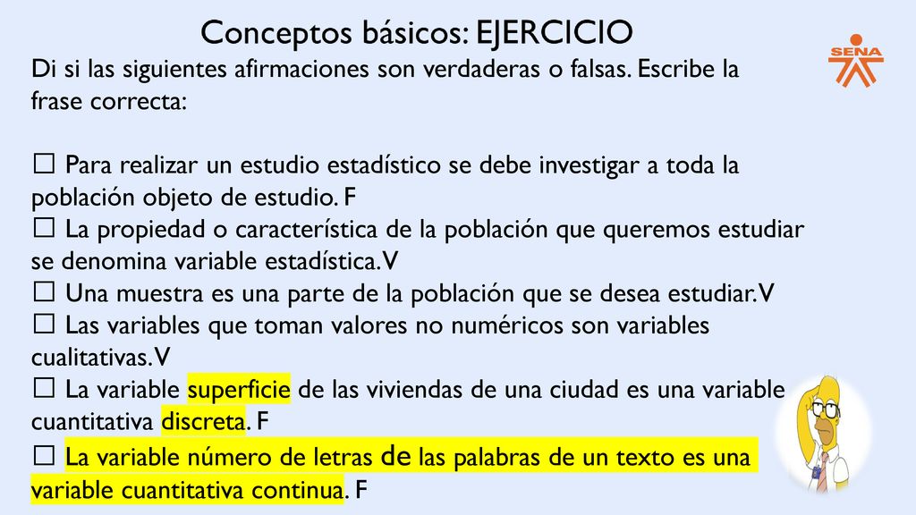 Di si las siguientes afirmaciones son verdaderas o falsas. Escribe la