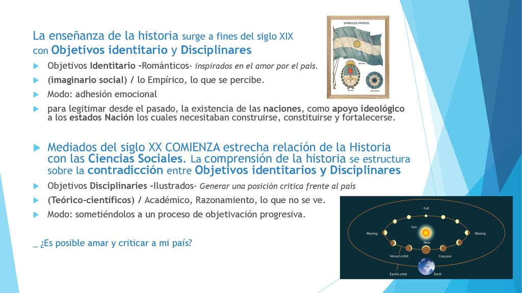 La enseñanza de la historia surge a fines del siglo XIX con Objetivos identitario y Disciplinares