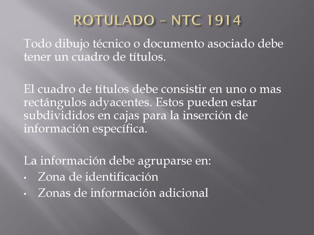 ROTULADO – NTC 1914 Todo dibujo técnico o documento asociado debe tener un cuadro de títulos.