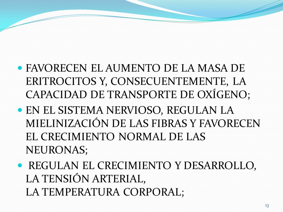 FAVORECEN EL AUMENTO DE LA MASA DE ERITROCITOS Y, CONSECUENTEMENTE, LA CAPACIDAD DE TRANSPORTE DE OXÍGENO;