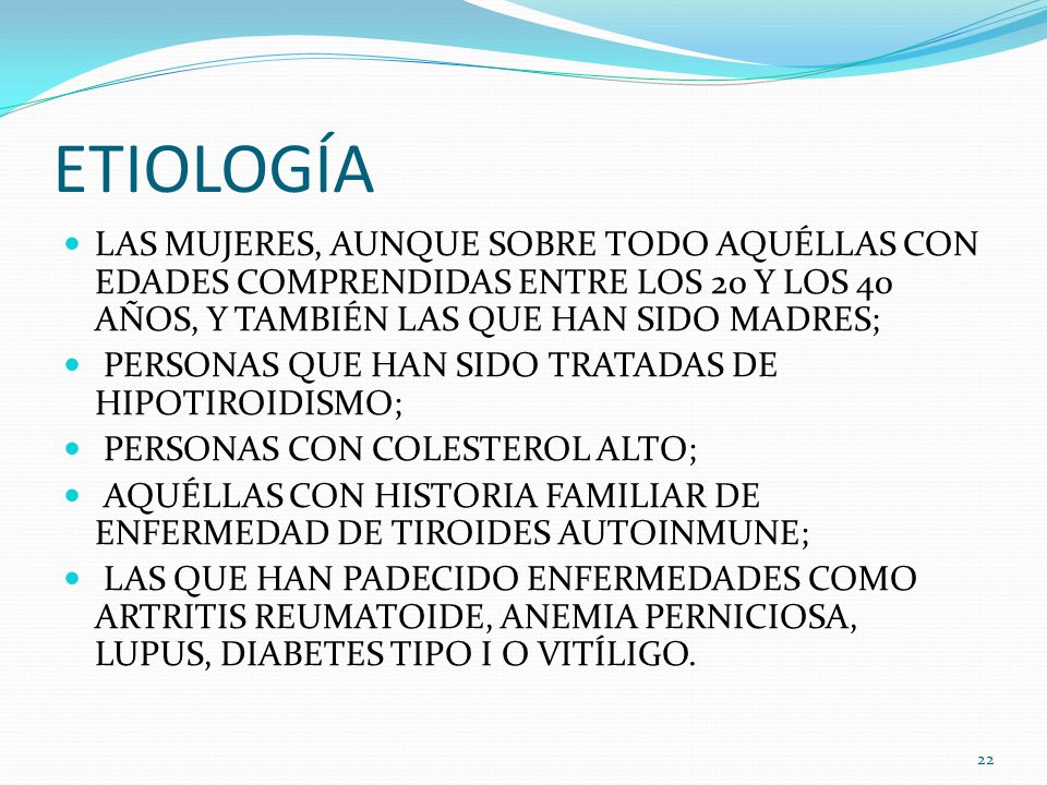 ETIOLOGÍA LAS MUJERES, AUNQUE SOBRE TODO AQUÉLLAS CON EDADES COMPRENDIDAS ENTRE LOS 20 Y LOS 40 AÑOS, Y TAMBIÉN LAS QUE HAN SIDO MADRES;