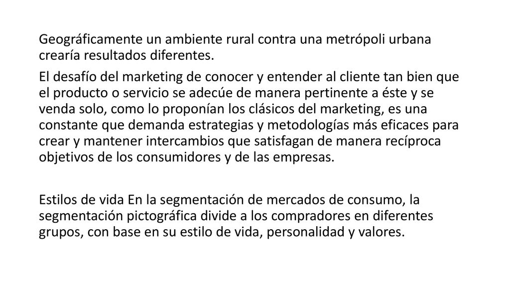 Geográficamente un ambiente rural contra una metrópoli urbana crearía resultados diferentes.