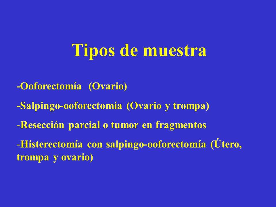 Tipos de muestra -Ooforectomía (Ovario)