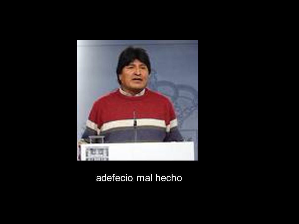 adefecio mal hecho