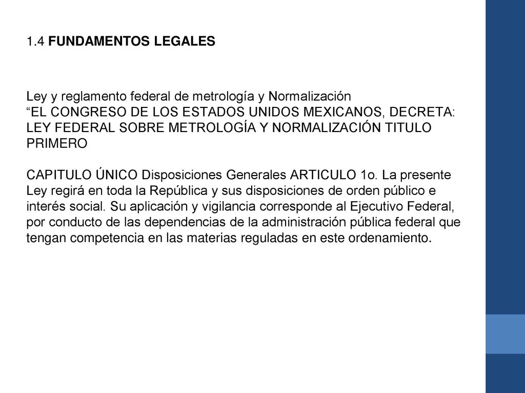 1.4 FUNDAMENTOS LEGALES Ley y reglamento federal de metrología y Normalización.