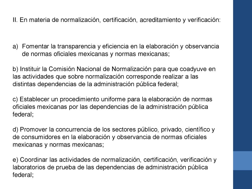 II. En materia de normalización, certificación, acreditamiento y verificación: