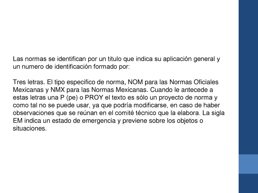 Establece reglas, especificación, atributos métodos de prueba, directrices, características o prescripciones aplicables a un producto, proceso, instalación, sistema, actividad, servicio o método de producción u operación, así como aquellas relativas a terminología, simbología, embalaje.