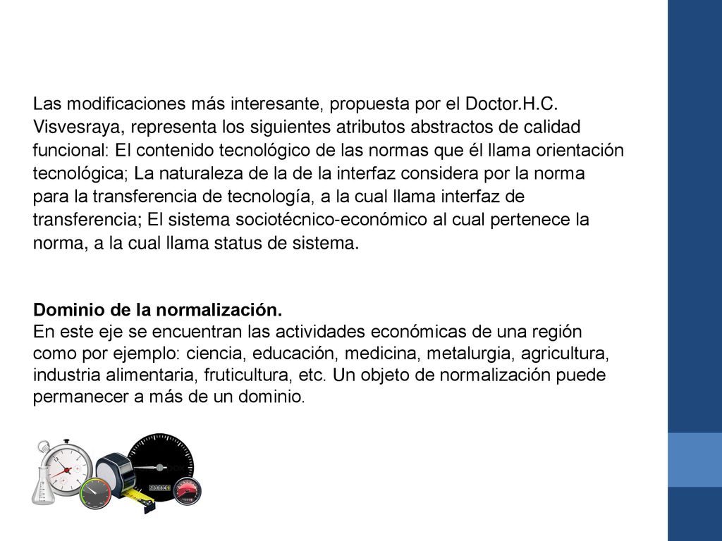 Las modificaciones más interesante, propuesta por el Doctor. H. C