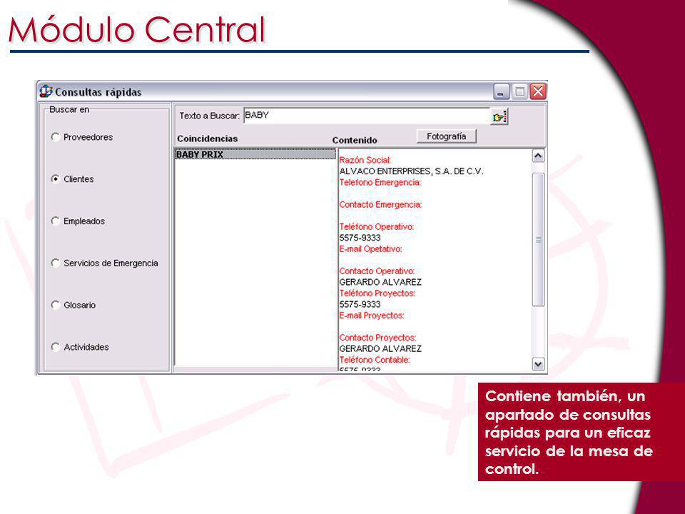 Módulo Central Contiene también, un apartado de consultas rápidas para un eficaz servicio de la mesa de control.