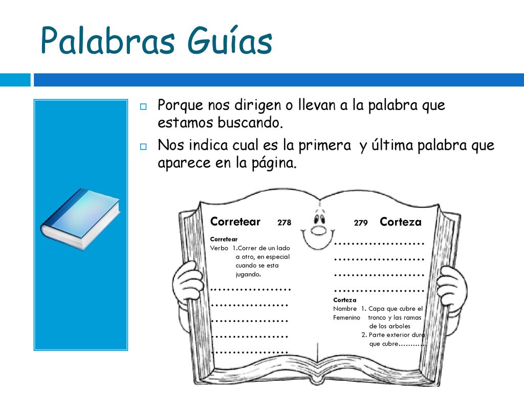Palabras Guías Porque nos dirigen o llevan a la palabra que estamos buscando.