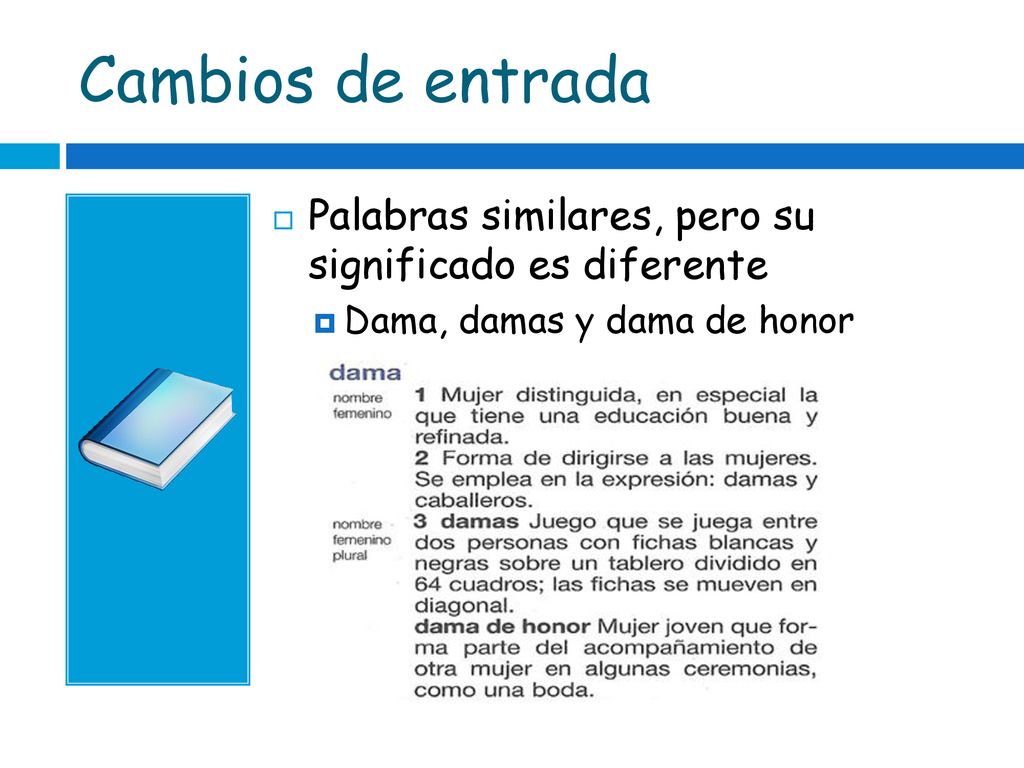 Cambios de entrada Palabras similares, pero su significado es diferente.