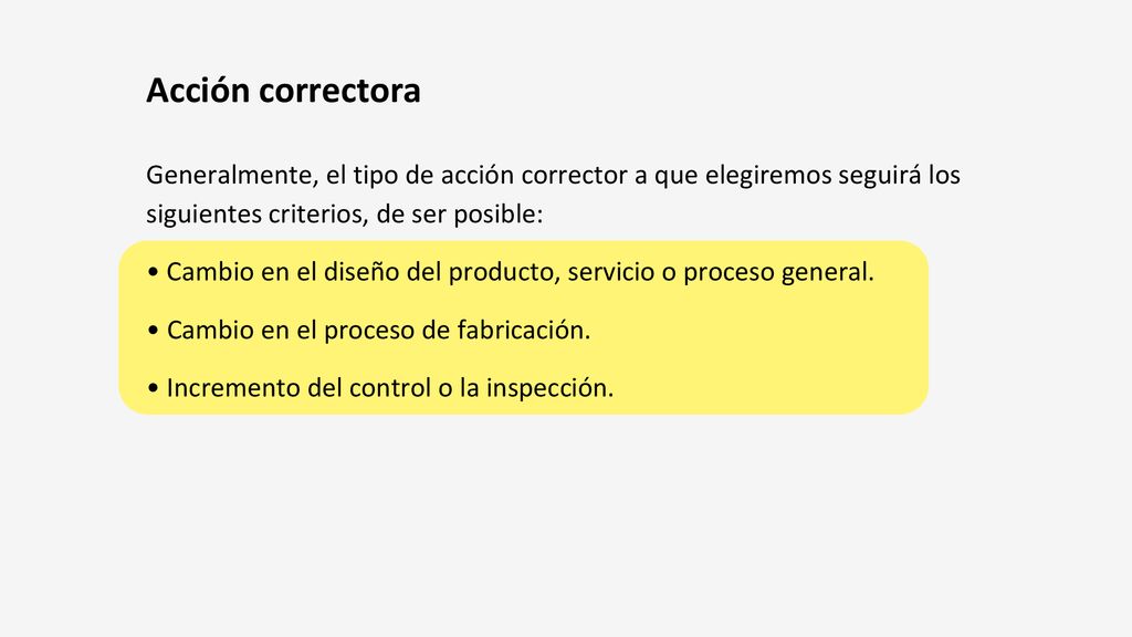 Acción correctora Generalmente, el tipo de acción corrector a que elegiremos seguirá los siguientes criterios, de ser posible: