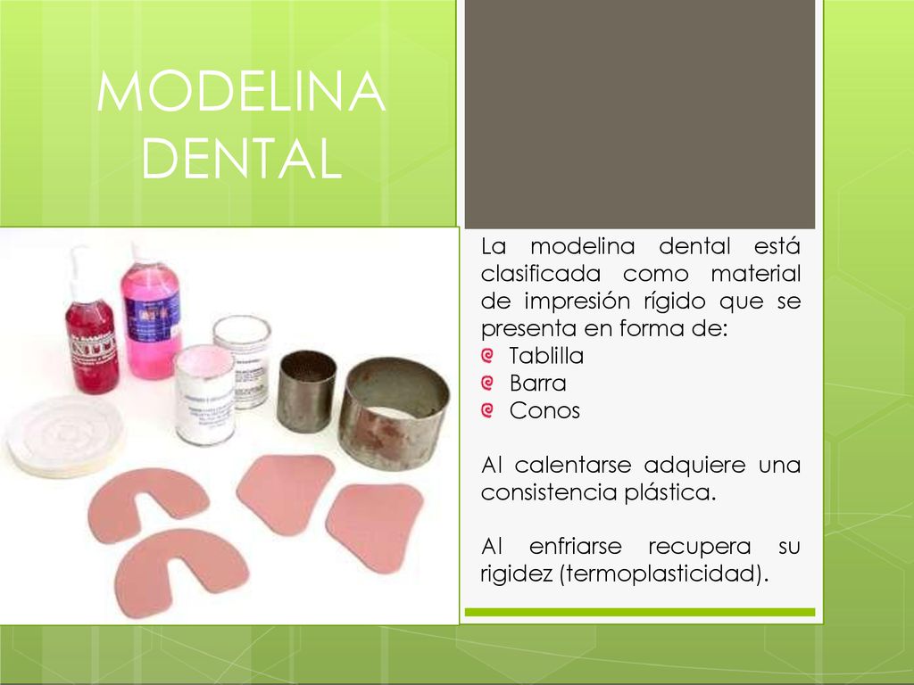 MODELINA DENTAL La modelina dental está clasificada como material de impresión rígido que se presenta en forma de: