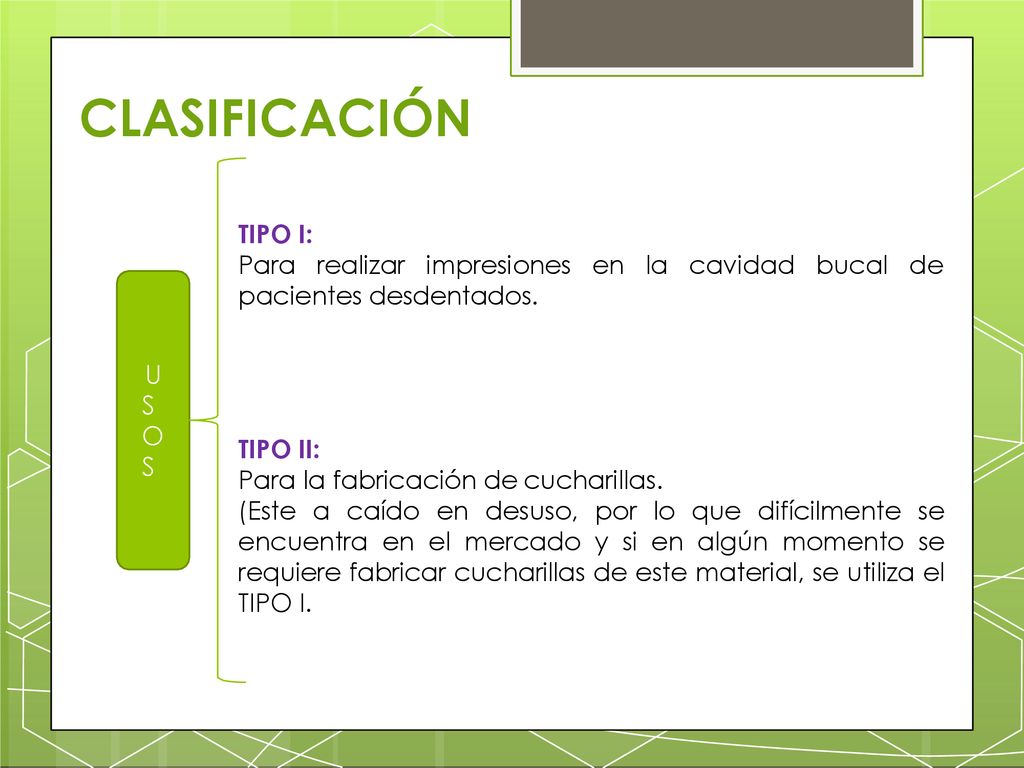 CLASIFICACIÓN TIPO I: Para realizar impresiones en la cavidad bucal de pacientes desdentados. U S O S.