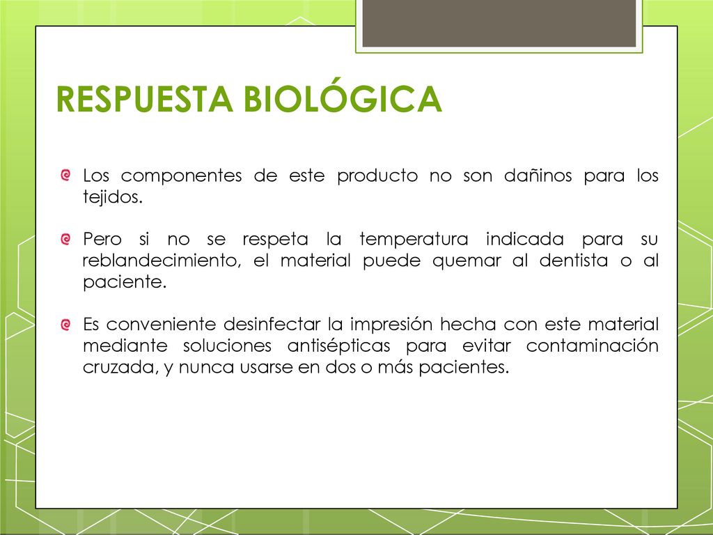 RESPUESTA BIOLÓGICA Los componentes de este producto no son dañinos para los tejidos.