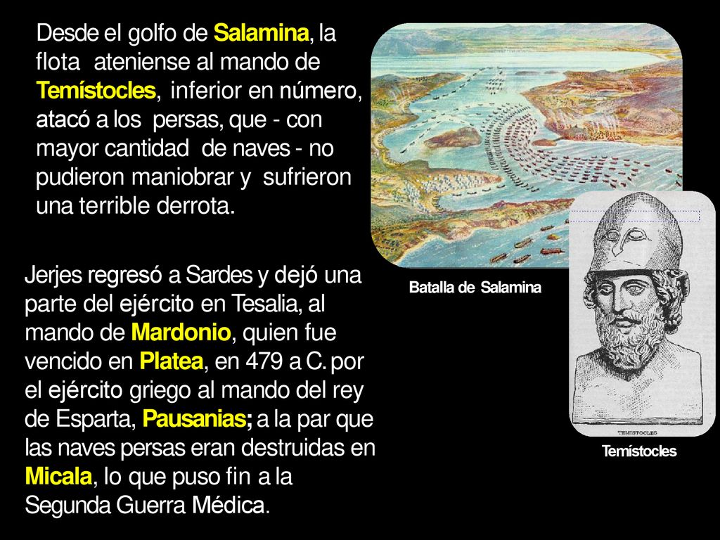 Desde el golfo de Salamina, la flota ateniense al mando de Temístocles, inferior en número, atacó a los persas, que - con mayor cantidad de naves - no pudieron maniobrar y sufrieron una terrible derrota.