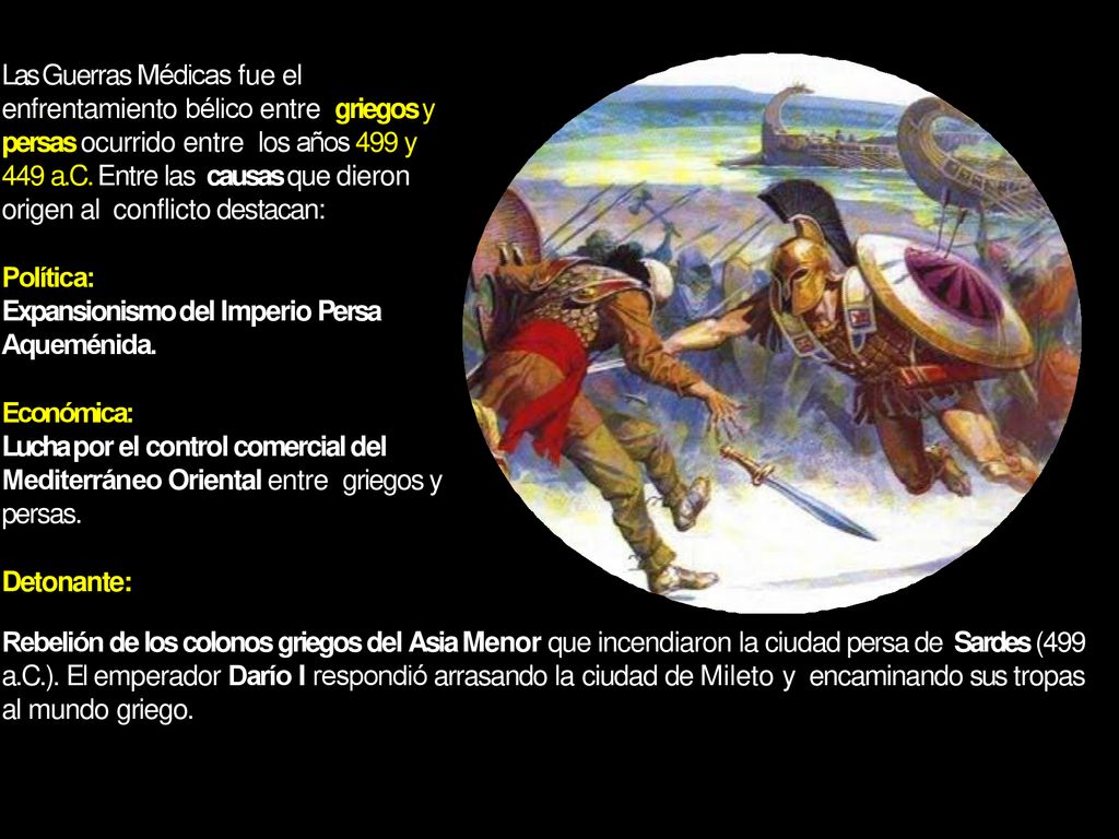 Las Guerras Médicas fue el enfrentamiento bélico entre griegos y persas ocurrido entre los años 499 y 449 a.C. Entre las causas que dieron origen al conflicto destacan: