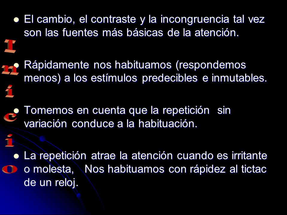 El cambio, el contraste y la incongruencia tal vez son las fuentes más básicas de la atención.
