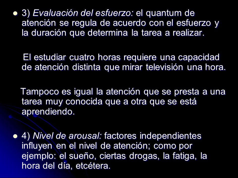 3) Evaluación del esfuerzo: el quantum de atención se regula de acuerdo con el esfuerzo y la duración que determina la tarea a realizar.
